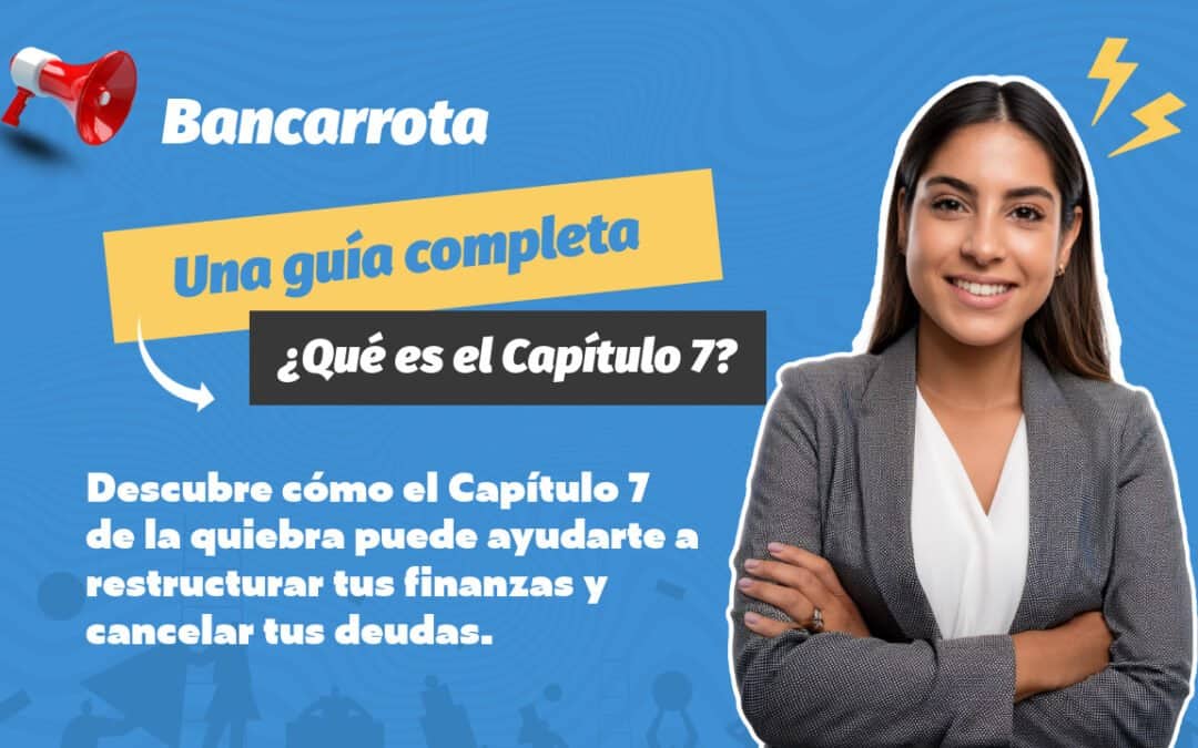 ¿Qué es la Bancarrota el Capítulo 7?