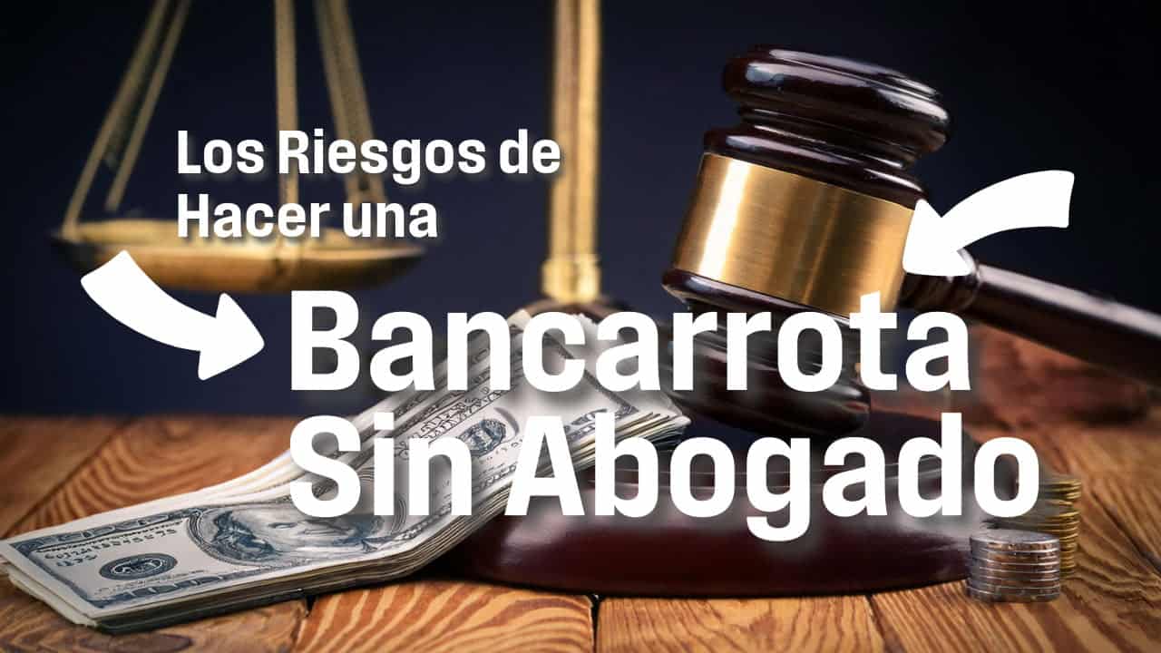 Los Riesgos de Hacer una Bancarrota Sin Abogado