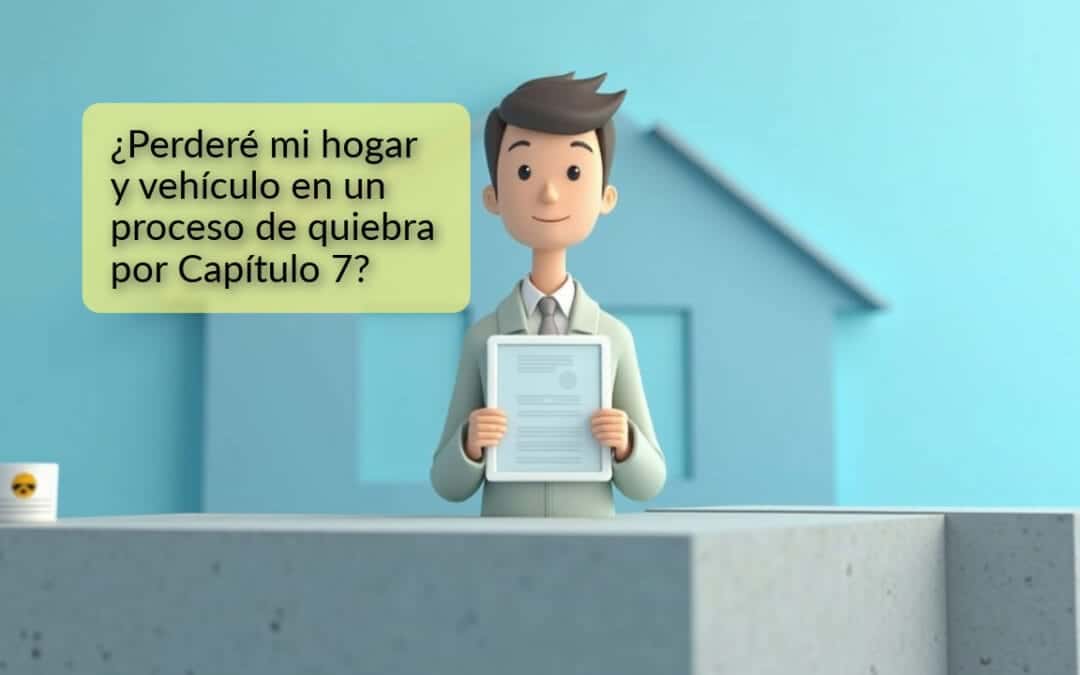¿Perderé mi hogar y vehículo en un proceso de quiebra por Capítulo 7?
